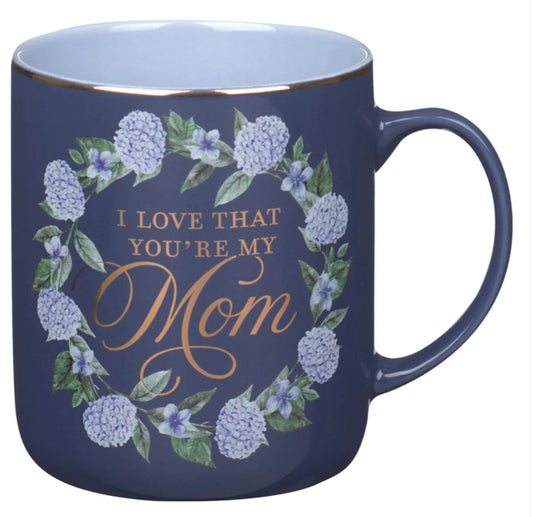 I Love That You're My Mom Blue Ceramic Mug